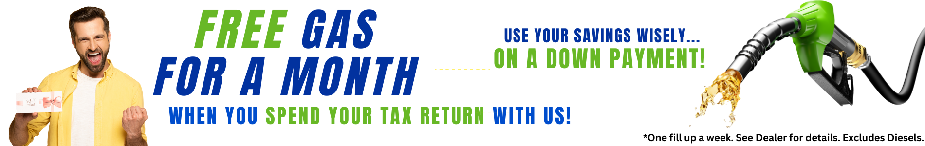Free gas for a month when you spend your tax return with us 